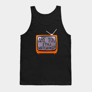 Are you still watching? - Old TV Tank Top